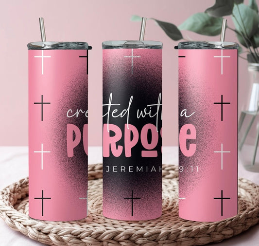 🌸Created With A Purpose Tumbler